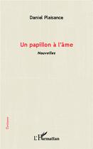 Couverture du livre « Un papillon à l'âme » de Daniel Plaisance aux éditions L'harmattan