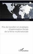 Couverture du livre « Prix de transfert et stratégies d'optimisation fiscale de la firme multinationale » de Pierre-Yves Carasco aux éditions L'harmattan