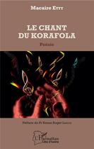Couverture du livre « Le chant du korafola » de Macaire Etty aux éditions L'harmattan
