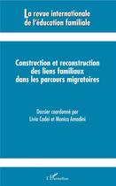 Couverture du livre « Construction et reconstruction des liens familiaux dans les parcours migratoires - vol462019 » de Cadei/Amadini aux éditions L'harmattan