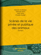 Couverture du livre « Scènes de la vie privée et publique des animaux » de Charles Nodier aux éditions Bnf Collection Ebooks