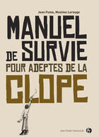 Couverture du livre « Manuel de survie pour adeptes de la clope » de Fume/Lerouge aux éditions Jean-claude Gawsewitch