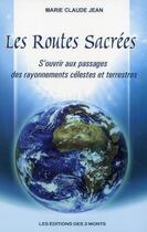 Couverture du livre « Les routes sacrées ; s'ouvrir aux passages des rayonnements célestes et terrestres » de Jean Marie-Claude aux éditions 3 Monts