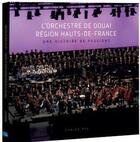 Couverture du livre « L'orchestre de Douai région Hauts-de-France : une histoire de passions » de Damien Top aux éditions Bleu Nuit