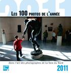 Couverture du livre « Les 100 photos de l'année 2011 ; dans l'oeil des photographes de La Voix du Nord » de  aux éditions Ravet-anceau