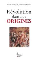 Couverture du livre « Révolution dans nos origines » de Jean-Francois Dortier aux éditions Sciences Humaines