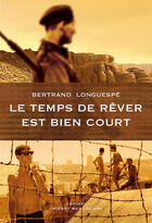 Couverture du livre « Le temps de rêver est bien court » de Bertrand Longuespe aux éditions Thierry Marchaisse