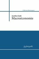 Couverture du livre « Macroéconomie : les grandes fonctions macroéconomiques » de Aurélien Saïdi aux éditions Archetype 82