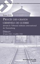 Couverture du livre « Procès des grands criminels de guerre devant le Tribunal militaire international de Nuremberg t.17 » de  aux éditions Nouveau Monde