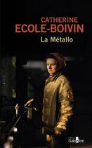 Couverture du livre « La métallo » de Catherine Ecole-Boivin aux éditions Gabelire