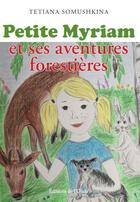 Couverture du livre « Petite Myriam et ses aventures forestières » de Tetiana Somushkina aux éditions De L'onde