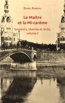 Couverture du livre « Souvenirs, rêveries et récits t.2 : le maître et la mi-carême » de Daniel Rabreau aux éditions Iggybook