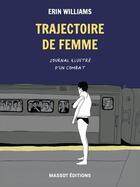 Couverture du livre « Trajectoire de femme ; journal illustré d'un combat » de Erin Williams aux éditions Massot Editions