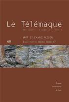 Couverture du livre « Le telemaque, n 60/2021. art et emancipation - l'art peut-il encore » de Alain Kerlan aux éditions Pu De Caen