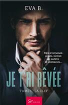 Couverture du livre « Je t'ai rêvée Tome 1 : la clef » de Eva B. aux éditions So Romance