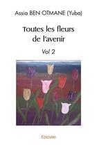 Couverture du livre « Toutes les fleurs de l'avenir » de Assia Ben Otmane aux éditions Edilivre