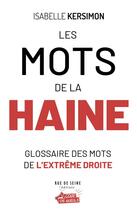 Couverture du livre « Les mots de la haine : glossaire des mots de l'extrême-droite » de Isabelle Kersimon aux éditions Rue De Seine