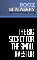 Couverture du livre « Summary: The Big Secret for the Small Investor : Review and Analysis of Greenblatt's Book » de Businessnews Publish aux éditions Business Book Summaries