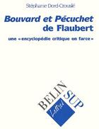 Couverture du livre « Bouvard et Pécuchet de Flaubert ; une encyclopédie critique en farce » de Stephanie Dord-Crousle aux éditions Belin Education