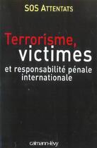 Couverture du livre « Terrorisme, victimes et responsabilité pénale internationale » de  aux éditions Calmann-levy