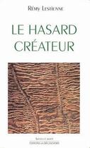 Couverture du livre « Le hasard créateur » de Remy Lestienne aux éditions La Decouverte