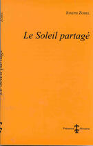 Couverture du livre « Le soleil partagé ; recueil de nouvelles » de Joseph Zobel aux éditions Presence Africaine