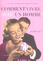 Couverture du livre « Comment vivre avec un homme et aimer ca ! » de Jennifer Worick aux éditions Lattes