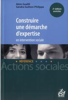 Couverture du livre « Construire une demarche d expertise en intervention sociale » de Guitton/Akim aux éditions Esf Social