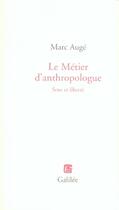 Couverture du livre « Le metier d'anthropologue ; sens et liberté » de Marc Auge aux éditions Galilee