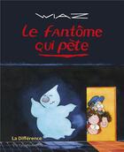 Couverture du livre « Le fantôme qui pète » de Wiaz aux éditions La Difference