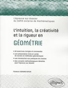 Couverture du livre « L'intuition, la creativite et la rigueur en geometrie. l'epreuve sur dossier du capes externe de mat » de Soriano-Gafiuk F. aux éditions Ellipses