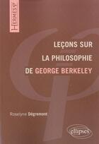 Couverture du livre « Lecons sur la philosophie de georges berkeley » de Roselyne Degremont aux éditions Ellipses