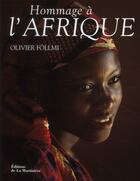 Couverture du livre « Hommage à l'Afrique » de Olivier Follmi aux éditions La Martiniere