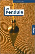 Couverture du livre « ABC du pendule » de Michel Hennique aux éditions Grancher