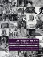 Couverture du livre « Des images et des mots ; les documents figurés dans les archives » de  aux éditions Cths Edition