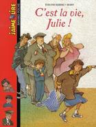Couverture du livre « C'est la vie, Julie! » de Reberg Evelyne et Boiry aux éditions Bayard Jeunesse