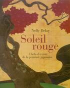 Couverture du livre « Soleil rouge ; chefs-d'oeuvre de la peinture japonaise » de Nelly Delay aux éditions Phebus