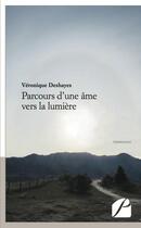Couverture du livre « Parcours d'une âme vers la lumière t.1 et 2 » de Veronique Deshayes aux éditions Du Pantheon