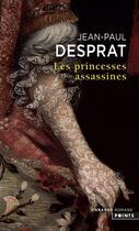 Couverture du livre « Les princesses assassines » de Jean Paul Desprat aux éditions Points