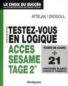 Couverture du livre « Testez-vous en logique Acces, Sesame, Tage2 » de Attelan Franck et Francois Drogoul aux éditions Studyrama