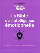 Couverture du livre « La bible de l'intelligence émotionnelle » de  aux éditions Harvard Business Review