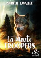 Couverture du livre « La meute troopers Tome 3 : L'abdication » de Lavallee Aurelie aux éditions Sharon Kena
