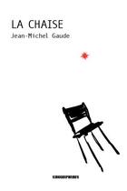 Couverture du livre « La chaise » de Jean-Michel Gaude aux éditions Kirographaires