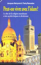 Couverture du livre « Peut-On Vivre Avec L'Islam En France Et En Europe » de Tariq Ramadan et Jacques Neirynck aux éditions Favre