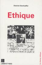 Couverture du livre « Éthique » de Dietrich Bonhoeffer aux éditions Labor Et Fides