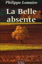 Couverture du livre « La belle absente » de Philippe Lemaire aux éditions De Boree