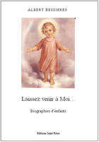 Couverture du livre « Laissez venir à moi » de Albert Bessieres aux éditions Saint-remi