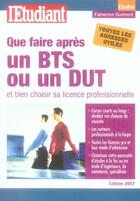Couverture du livre « Que faire apres un bts / dut ; bien choisir sa licence professionnelle (édition 2007) » de Fabienne Guimont aux éditions L'etudiant