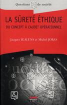 Couverture du livre « La sûreté éthique ; du concept à l'audit opérationnel » de Jacques Igalens et Michel Joras aux éditions Ems