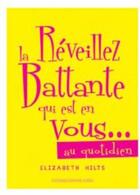 Couverture du livre « Réveillez la battante qui est en vous... au quotidien » de Elizabeth Hilts aux éditions Contre-dires